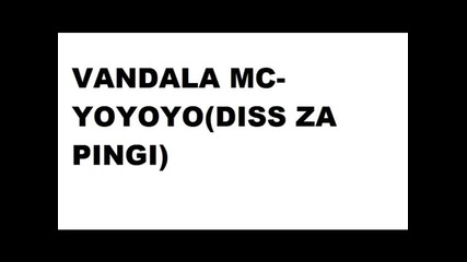 Vandala Mc-yoyoyo(diss For Mc Pingi)