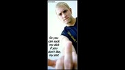 Eminem you can suck my dick, lick my fithy feet now slave