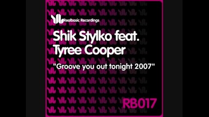 Shik Stylk Feat. Tyree Cooper - Groove You Out Tonight Matt Caseli Remix 
