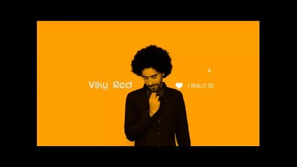 *2014* Viky Red - I really do