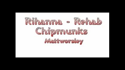 Rihanna - Rehab [chipmunks]