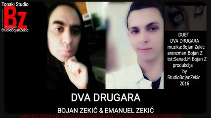 Bojan Zekic feat Emanuel Zekic-dva Drugara 2016