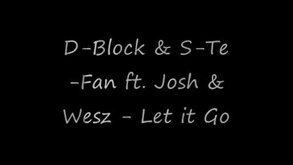 D - Block & S - Te - Fan ft. Josh & Wesz - Let it Go