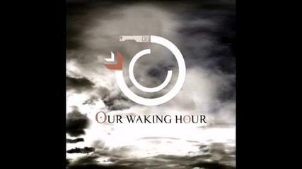 Our Waking Hour - Break Me Down (demo) 