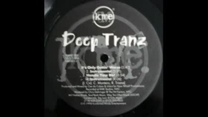 Deep Tranz - Its Only Gettin Worse Handle You Biz