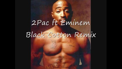 2pac ft. Eminem - Black Cotton rmx [sick track]
