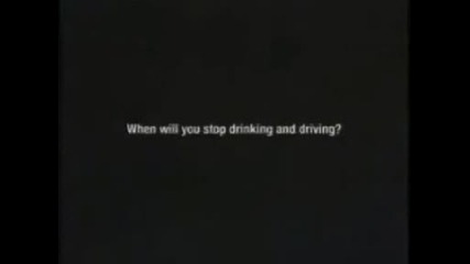Не шофирай когато си пил...!!! ^dont drink & drive^
