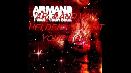 Armand Van Helden - I Want Your Soul