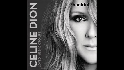 2013! Celine Dion - Thankful + Превод