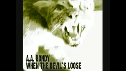 A.a. Bondy - When the Devils Loose