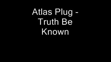 Atlas Plug - Truth Be Known