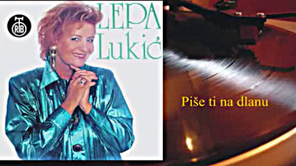 Lepa Lukic - Pise ti na dlanu 1991