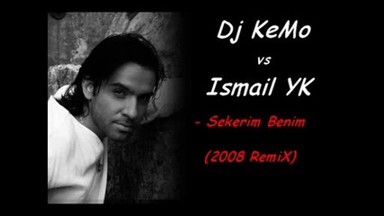 Dj Kemo Vs Ismail Yk - Sekerim Benim (2008 Remix)