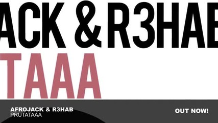 • Afrojack & R3hab - Prutataaa •