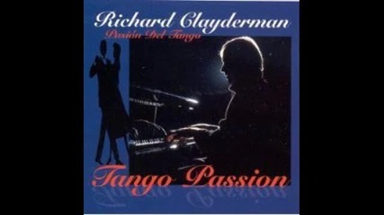 Richard Clayderman - La Comparsita (tango Passion)