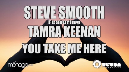 Steve Smooth feat. Tamra Keenan - You Take Me Here