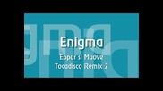 Enigma - Eppur Si Muove ( Tocadisco Remix 2 ) [high quality]