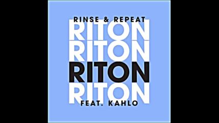 *2016* Riton ft. Kah Lo - Rinse & Repeat ( Kelly remix )