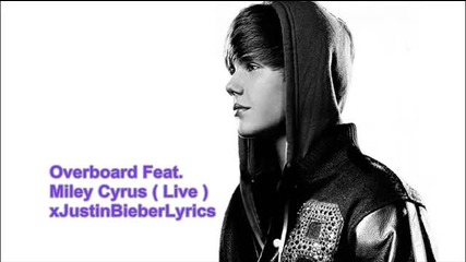 Justin Bieber и Miley Cyrus - Overboard (live)        текст и превод