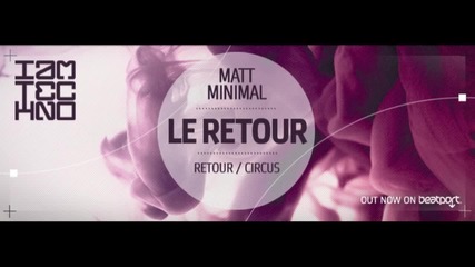 Matt Minimal - Retour ( Original Mix )