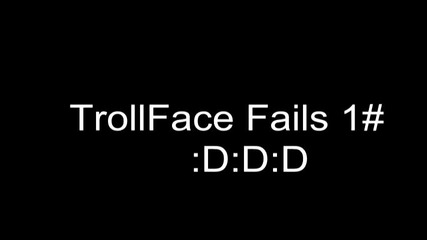Trollface Fails 1# :d