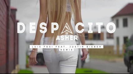 Luis Fonsi ft. Justin Bieber - Despacito - Asher Remix Cover