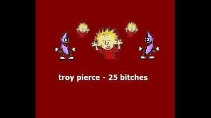 Troy Pierce - 25 Bitches