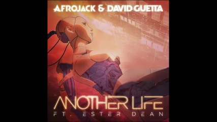 *2017* Afrojack & David Guetta ft. Ester Dean - Another Life