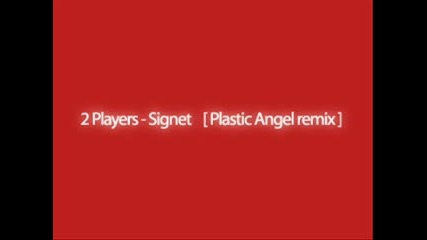 2 Players - Signet (plastic Angel Remix)