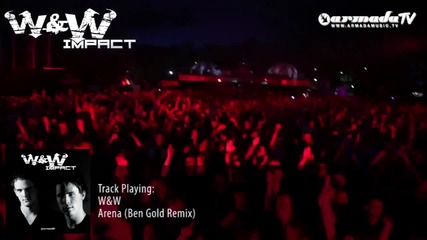W & W " Impact" [ Album Preview ] -- W & W - Arena ( Ben Gold remix )