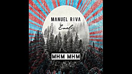 *2016* Manuel Riva & Eneli - Mhm Mhm ( Steff Da Campo radio edit )