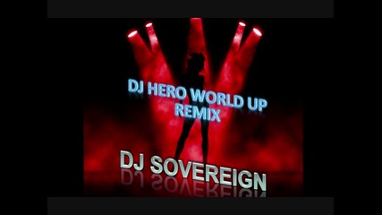 Dj Hero feat Dj Sovereign - World Up Remix 2009 