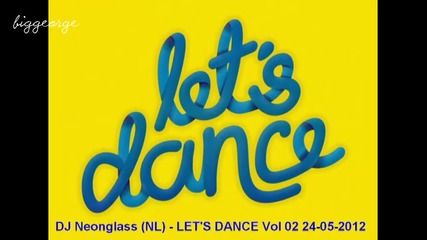 Dj Neonglass (nl) - Let's Dance Vol 02 24-05-2012 [high quality]