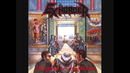 Exhorder - Slaughter In The Vatican 