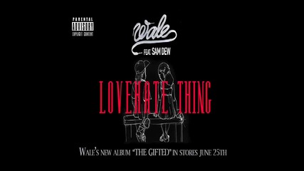 Wale ft. Sam Dew - Love Hate Thing