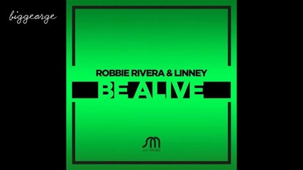 Robbie Rivera And Linney - Be Alive ( Preview )