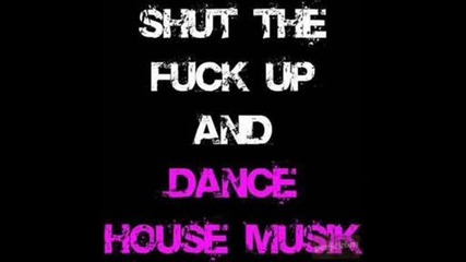 Feel the house music..