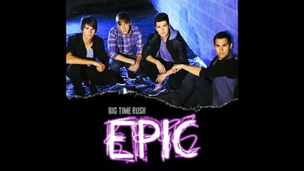 Big Time Rush - Epic (full Song)