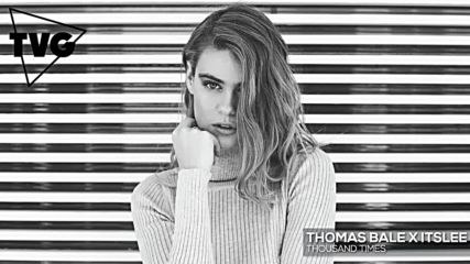 Thomas Bale x Itslee - Thousand Times