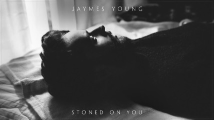 Jaymes Young - Stoned On You ( Official Audio)