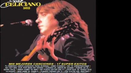 Jose Feliciano - Mis Mejores Canciones - 17 Super Exitos full album