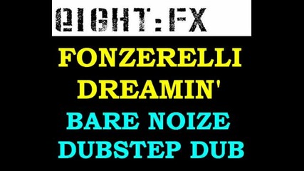 Fonzerelli - Dreamin (bare Noize remix)