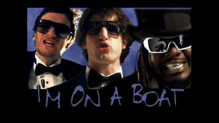 The Lonely Island - Im On A Boat 