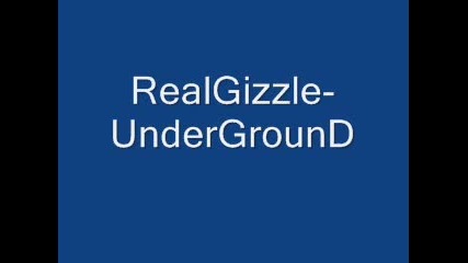 Realgizzle - Underground 