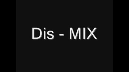 Dis Mix