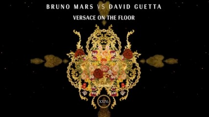 Bruno Mars & David Guetta - Versace On The Floor (превод)