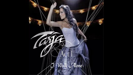 Tarja Turunen 1.06 * I Walk Alone * Act I (2012)