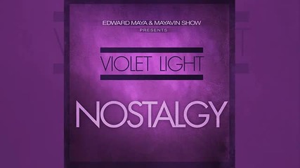 • Edward Maya presents Violet Light - Nostalgy [ 2012 ] •