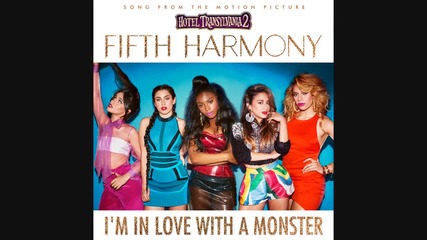 2о15! Fifth Harmony - I'm In Love With a Monster ( Аудио )
