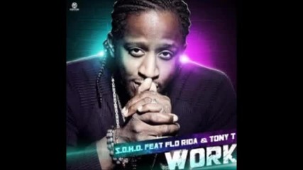 S.o.h.o Feat. Flo Rida Tony T - Work ( E - Partment Mix )